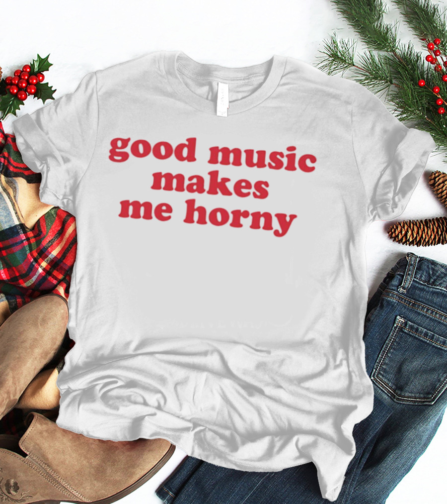 Good Music Makes Me Horny Bold Red T-Shirt