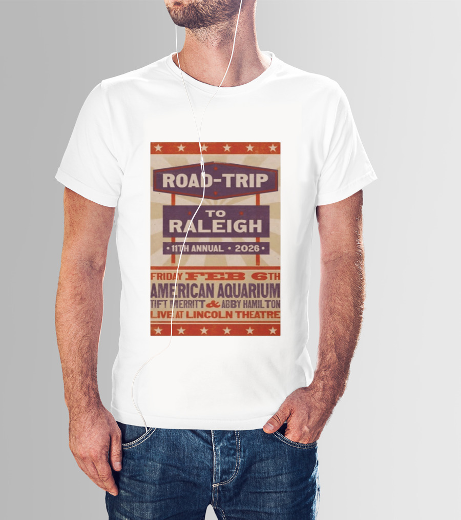 American Aquarium Tift Merritt Abby Hamilton Live At Lincoln Theatre Feb 6th Road Trip To Raleigh 11th Annual 2026 T-Shirt