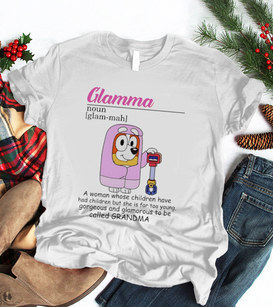 Glamma Definition Bluey Character Luxurious Grandma Too Glamorous To Be Called Grandma T-Shirt