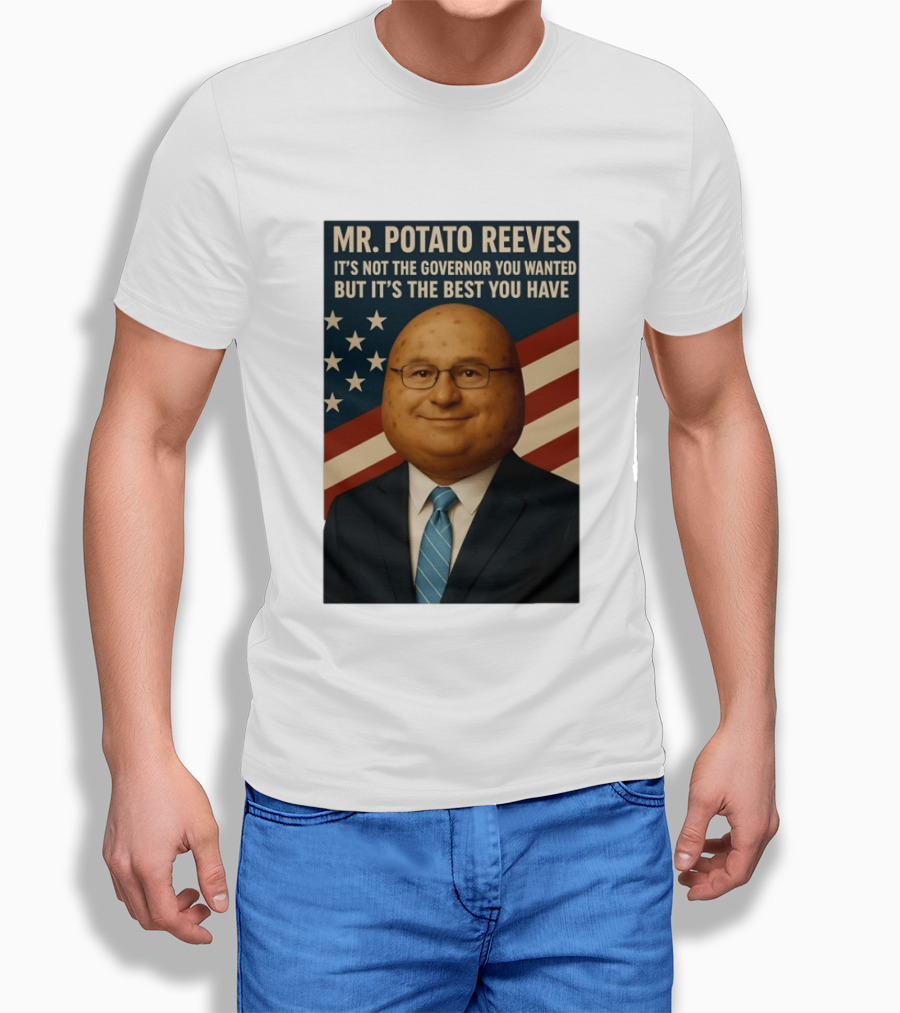 Mr. Potato Reeves It's Not The Governor You Wanted But It's The Best You Have T-Shirt