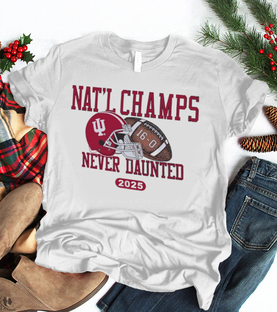 Indiana Hoosiers Nat'l Champs Never Daunted 16 0 2025 T-Shirt