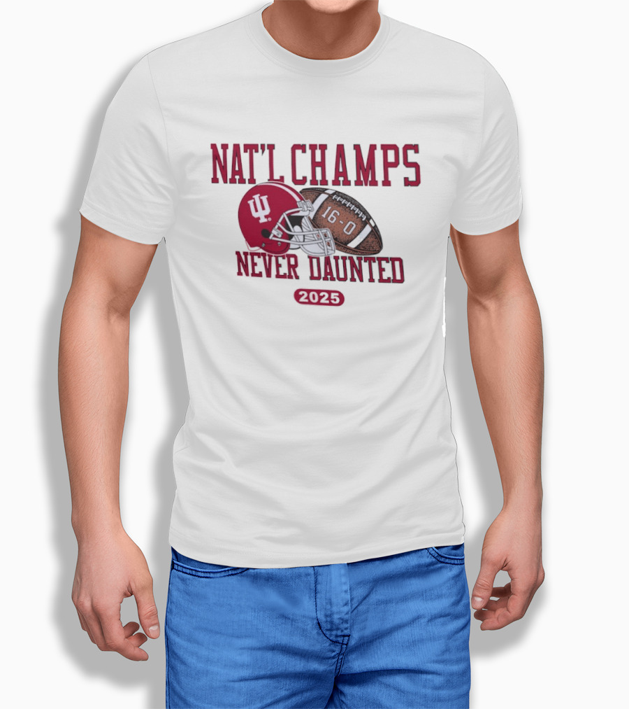 Indiana Hoosiers Nat'l Champs Never Daunted 16 0 2025 T-Shirt