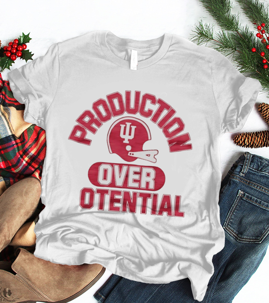 Indiana Hoosiers Football Production Over Potential T-Shirt