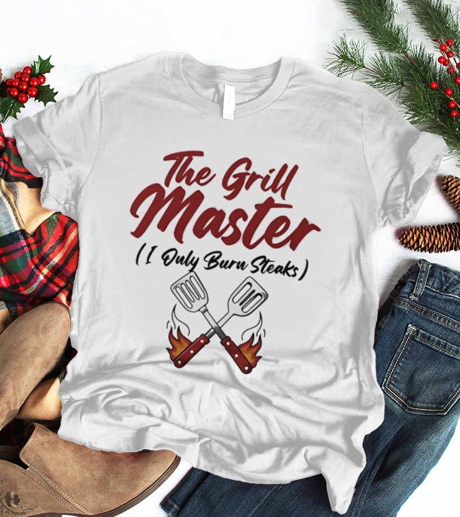 The Grill Master I Only Burn Steaks Spatula Flame T-Shirt