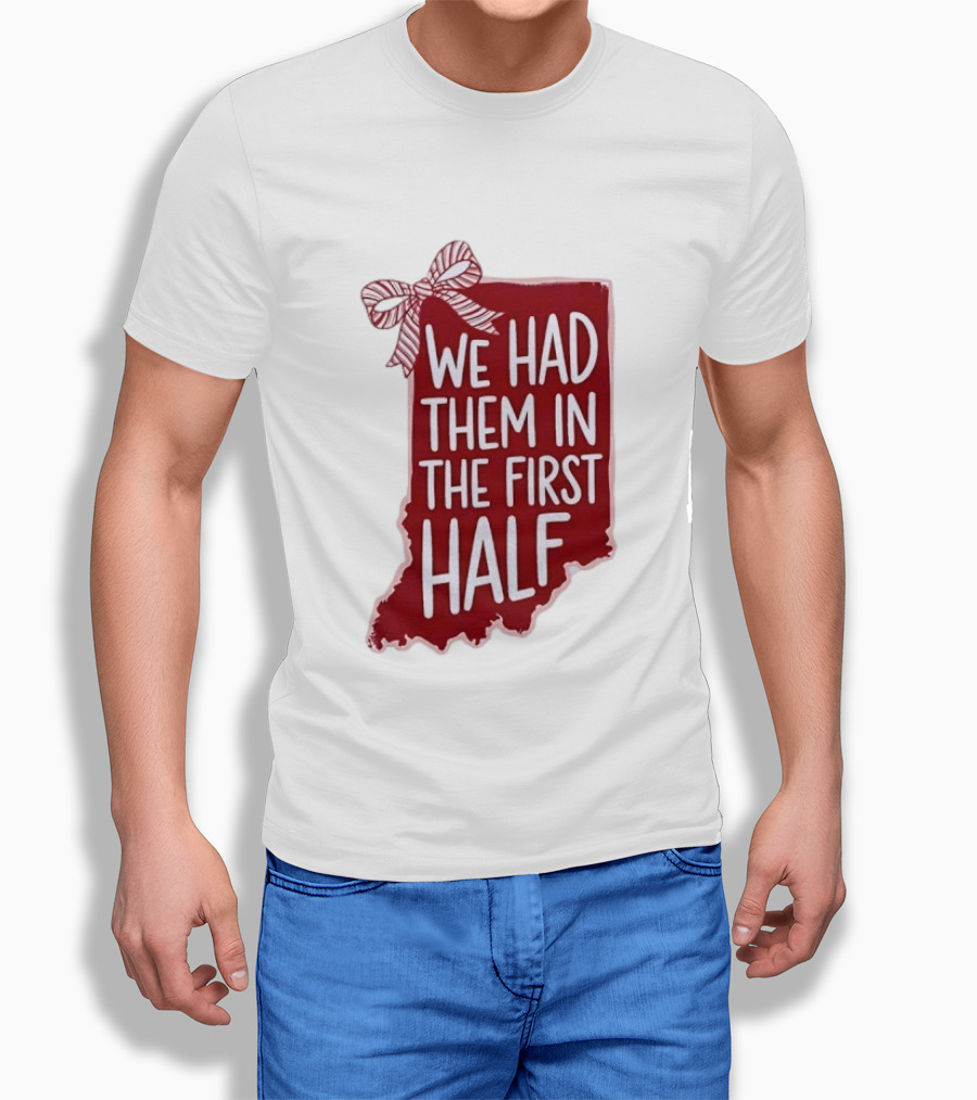 We Had Them In The First Half Indiana Map Bow T-Shirt
