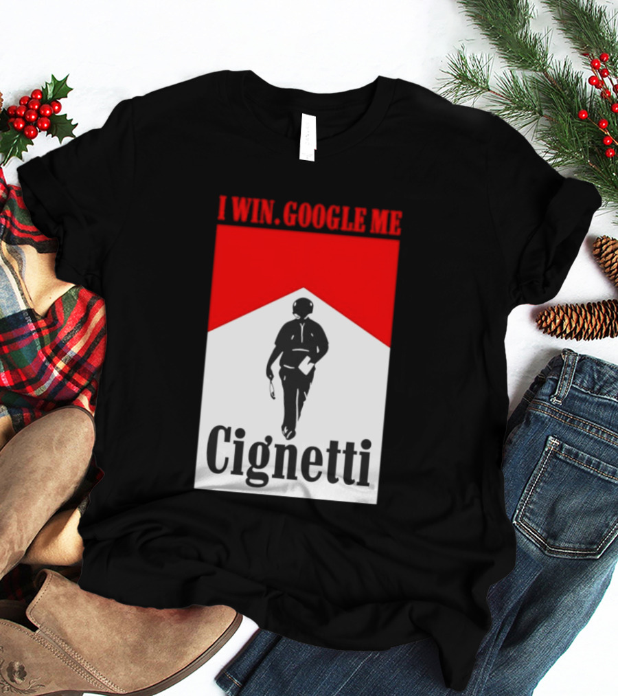 Curt Cignetti I Win Google Me Cignetti Football Fan T-Shirt