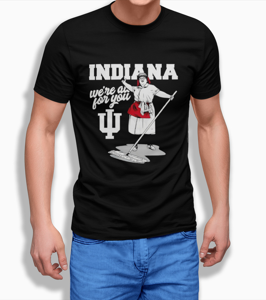 Martha Mop Lady Indiana Hoosiers We're All For You T-Shirt