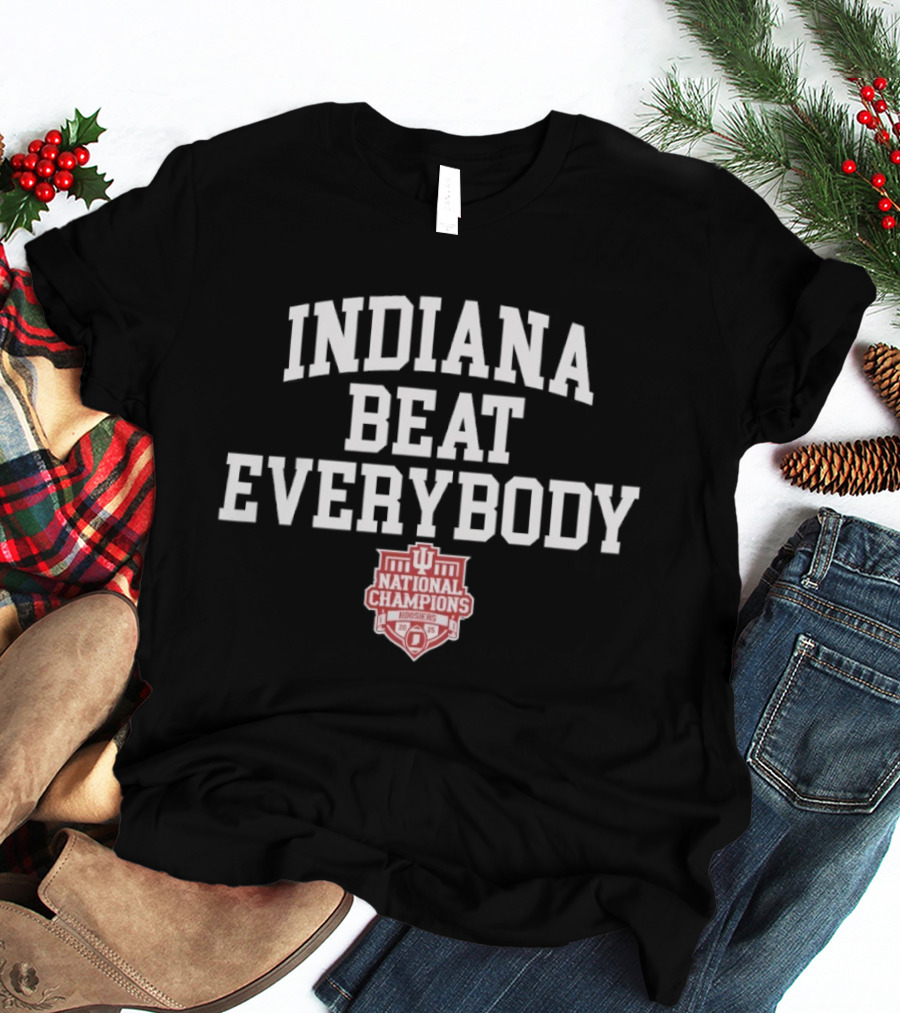 Indiana Hoosiers Beat Everybody 2025 National Champions CFP T-Shirt
