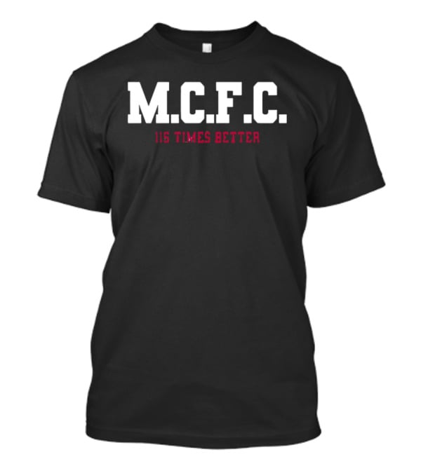 M.C.F.C. 115 Times Better Manchester City's 115 Charges T-Shirt