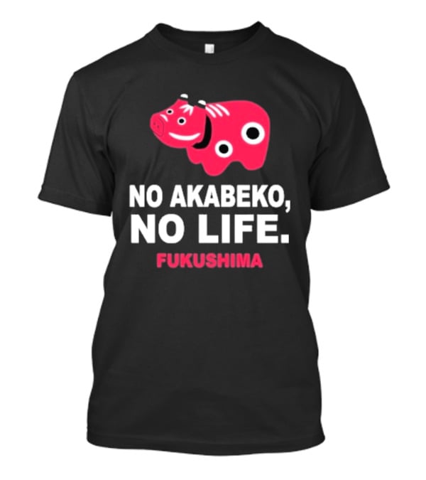 No Akabeko No Life Fukushima Red Akabeko T-Shirt