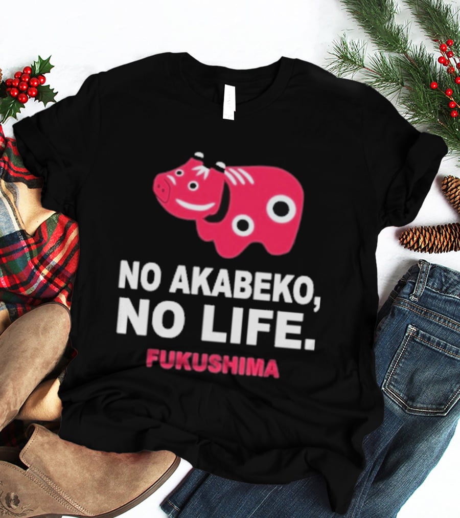 No Akabeko No Life Fukushima Red Akabeko T-Shirt