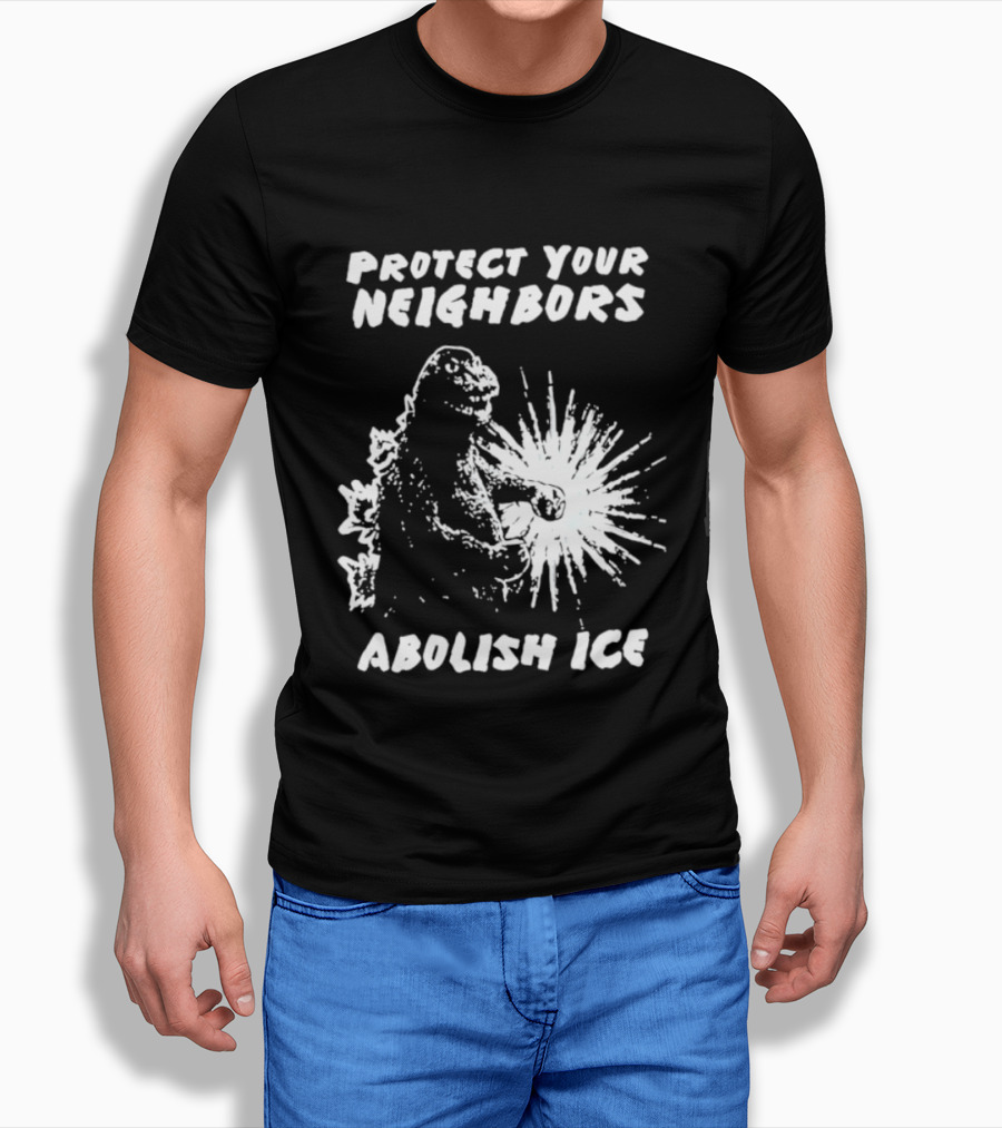 Protect Your Neighbors Abolish Ice Godzilla Monster T-Shirt
