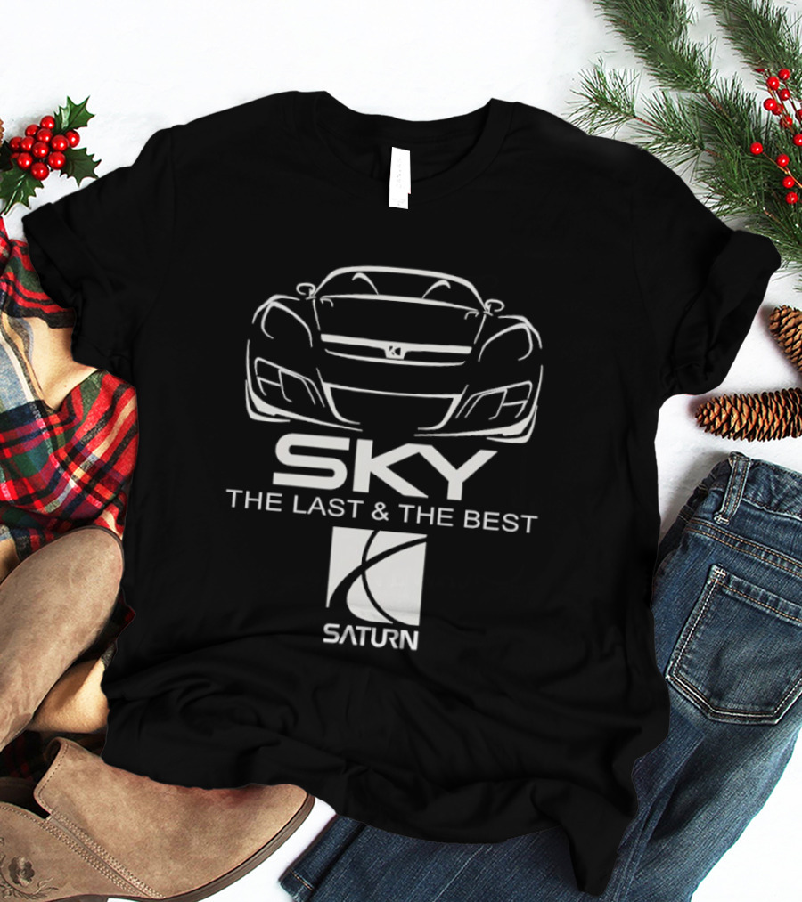 Saturn Sky The Last And The Best T-Shirt
