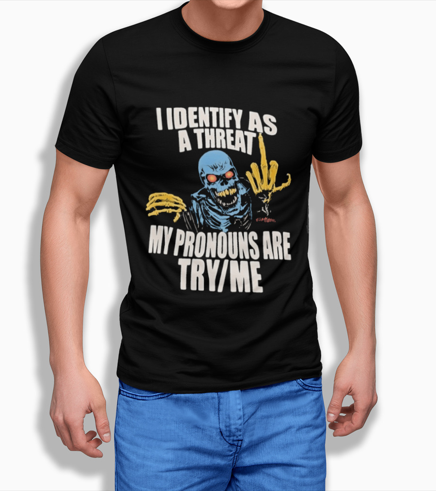 Skeleton I Identify As A Threat My Pronouns Are Try Me Bold Skull Middle Finger T-Shirt