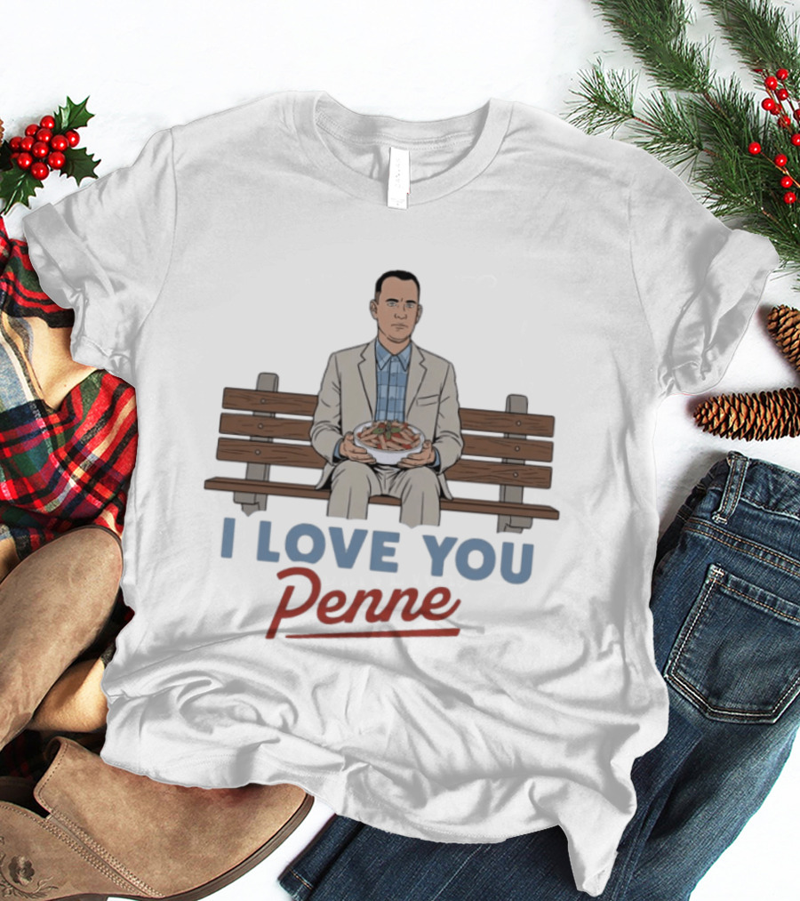 I Love You Penne Pasta Humor Forest Gump Bench Scene T-Shirt