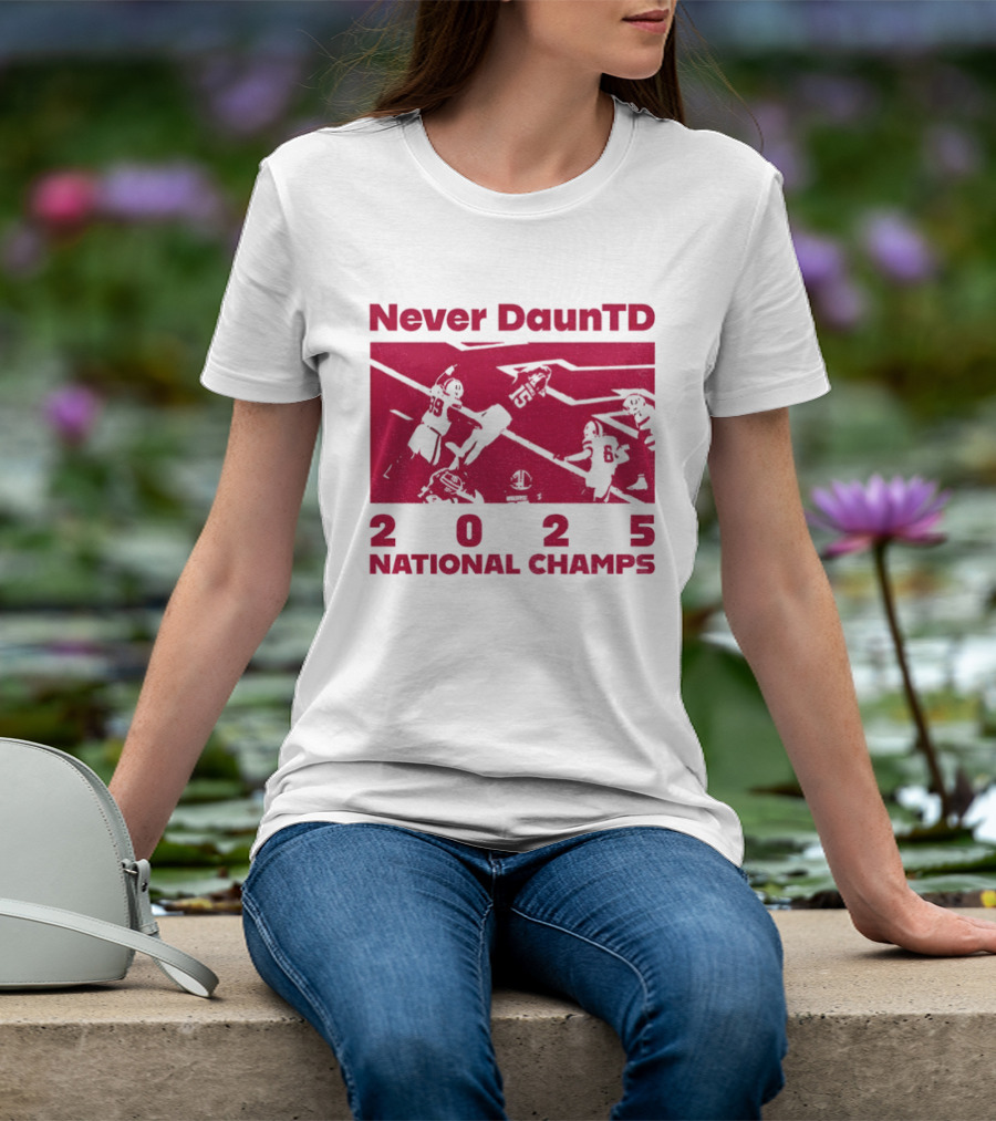 Never DaunTD Indiana Hoosier Football 2025 National Champs T-Shirt