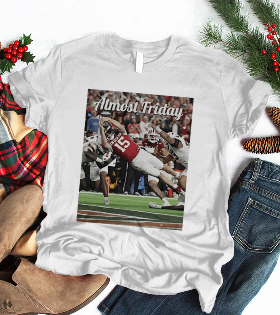 Almost Friday Indiana Hoosiers Touchdown Fernando Mendoza T-Shirt