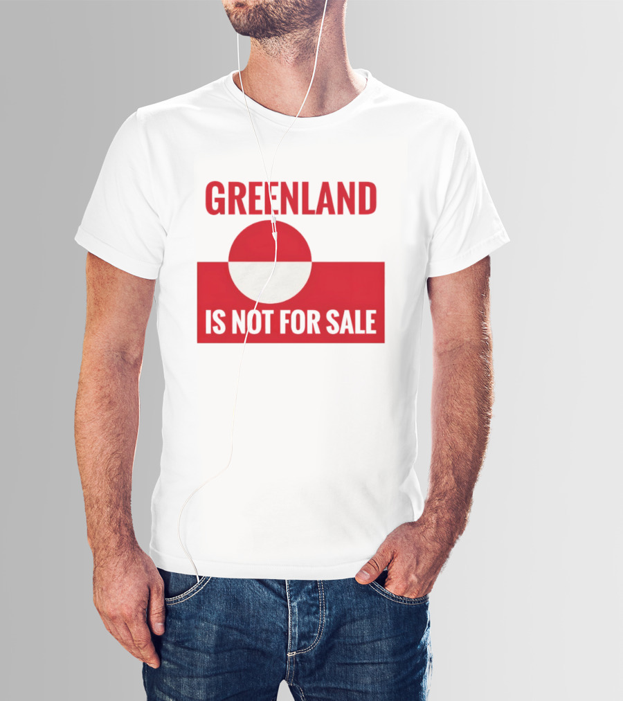Greenland Is Not For Sale Anti Trump Political T-Shirt