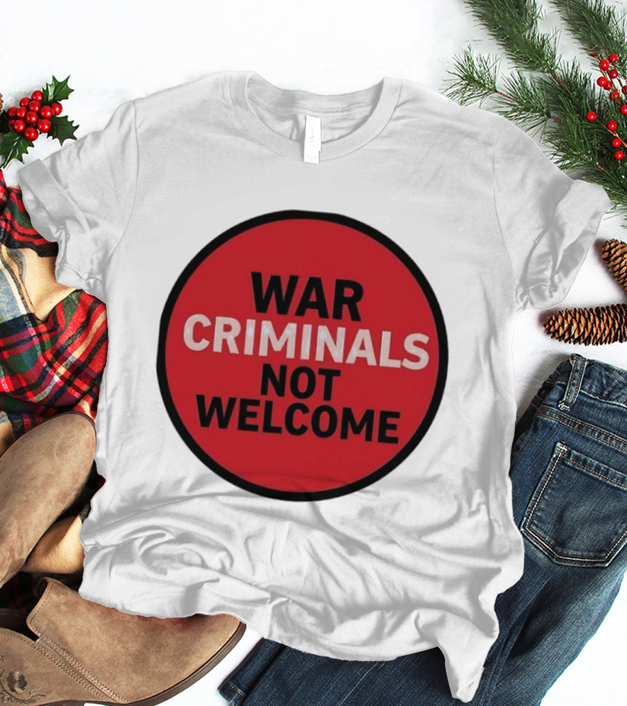 War Criminals Not Welcome Red Circle Message T-Shirt