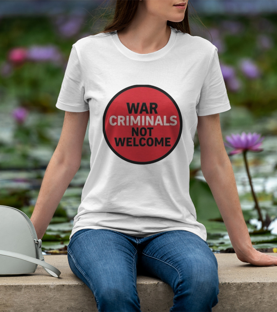 War Criminals Not Welcome Red Circle Message T-Shirt