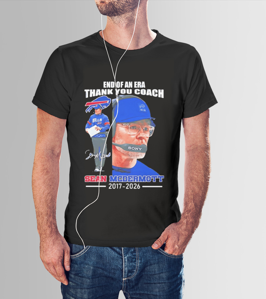 End Of An Era Thank You Coach Sean McDermott Buffalo Bills 2017 2026 T-Shirt