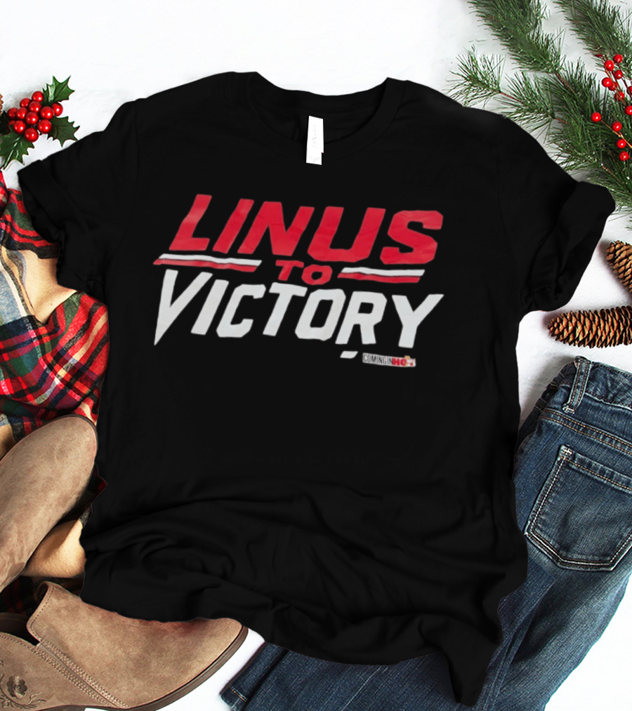 Linus To Victory Coming In Hot T-Shirt