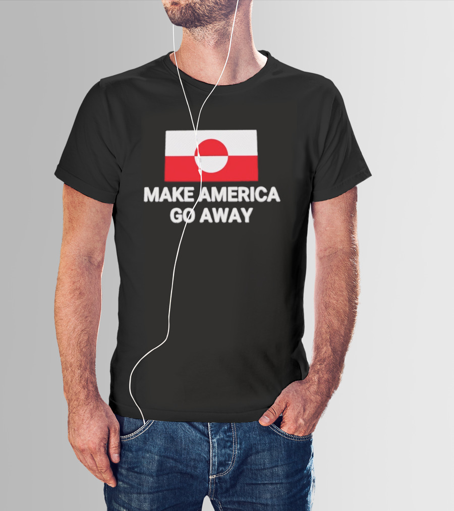 Greenland Flag Make America Go Away T-Shirt