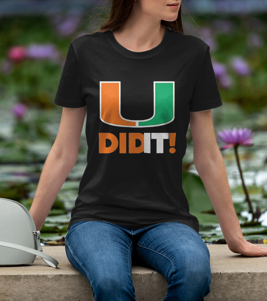 Miami Hurricanes U Did It Big T-Shirt