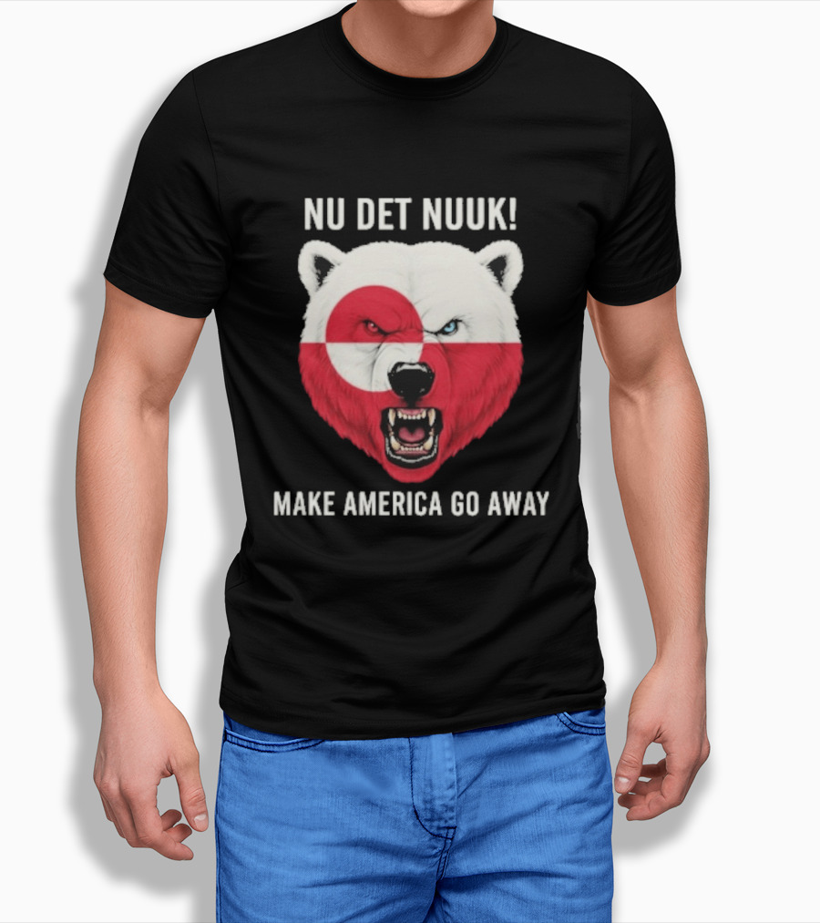 Nu Det Nuuk Polar Bear Greenland Flag Make America Go Away T-Shirt