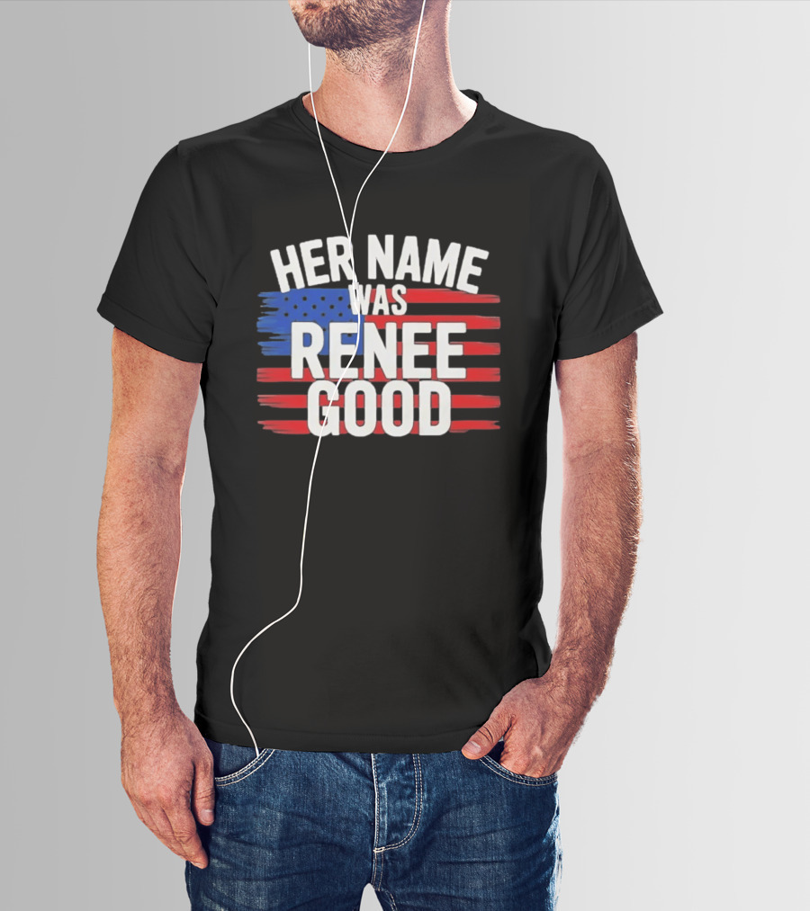 Her Name Was Renee Good American Flag Patriotic T-Shirt
