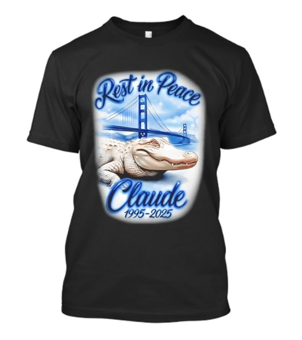 Rest In Peace Claude 1995 2025 Golden Gate Bridge Alligator T-Shirt