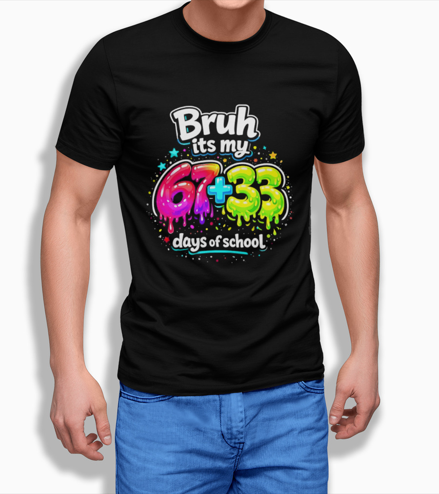 Bruh Its My 67 Plus 33 Days Of School Happy 100th Day Celebration T-Shirt