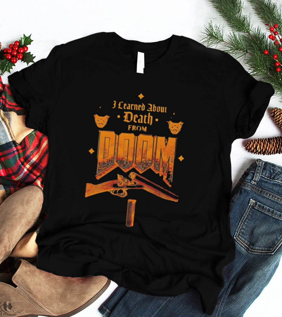I Learned About Death From DOOM With Shotgun And Demon Faces T-Shirt