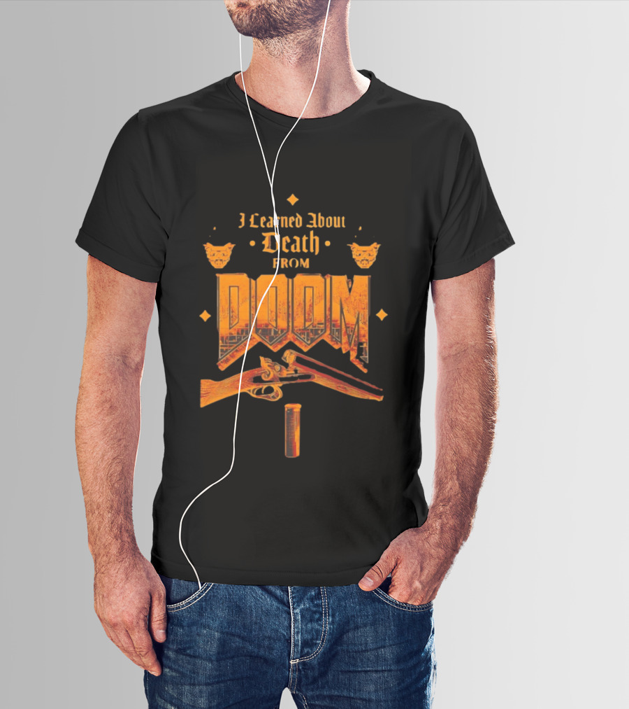 I Learned About Death From DOOM With Shotgun And Demon Faces T-Shirt