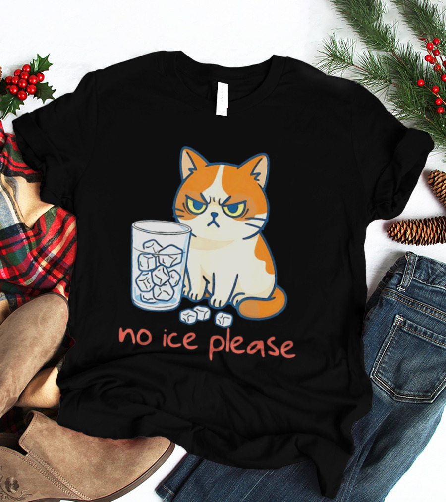 Grumpy Cat No Ice Please Glass Of Ice Cubes T-Shirt