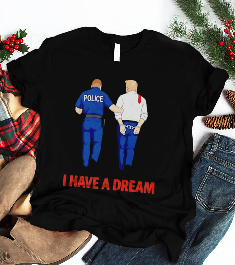 Police Arresting Man In Suit With Red Tie I Have A Dream T-Shirt