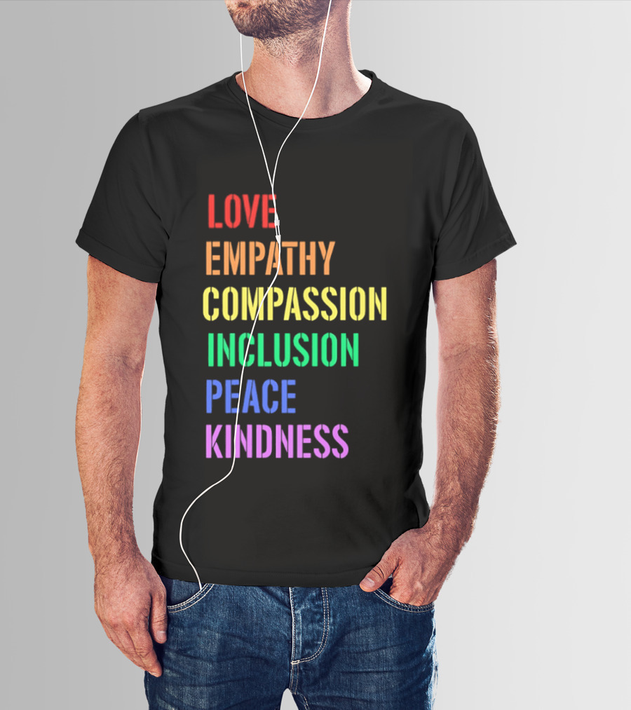Love Empathy Compassion Inclusion Peace Kindness Rainbow T-Shirt