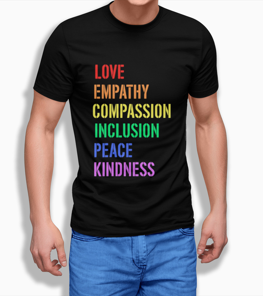 Love Empathy Compassion Inclusion Peace Kindness Rainbow T-Shirt