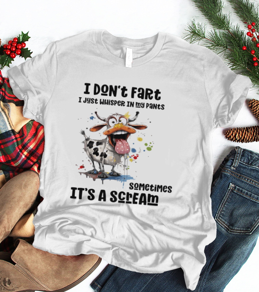 I Don't Fart Cow Paint Splatter Whisper In My Pants Sometimes It's A Scream T-Shirt
