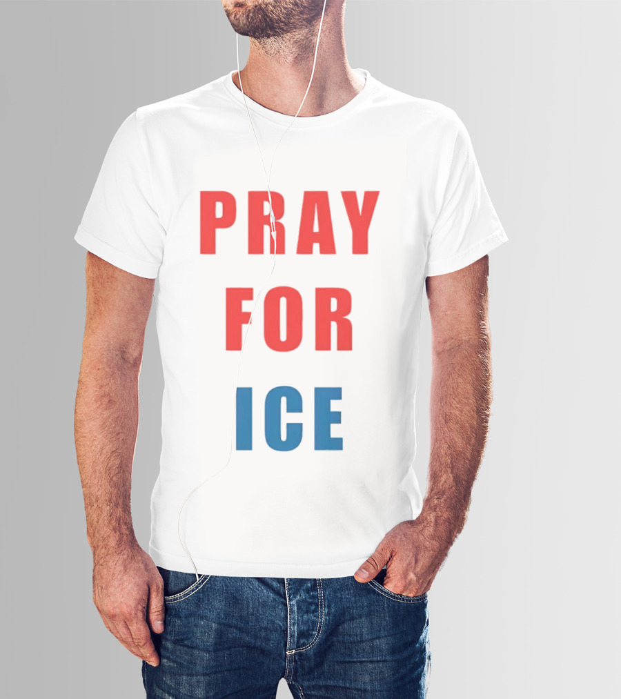 PRAY FOR ICE In Bold Red And Blue Letters T-Shirt