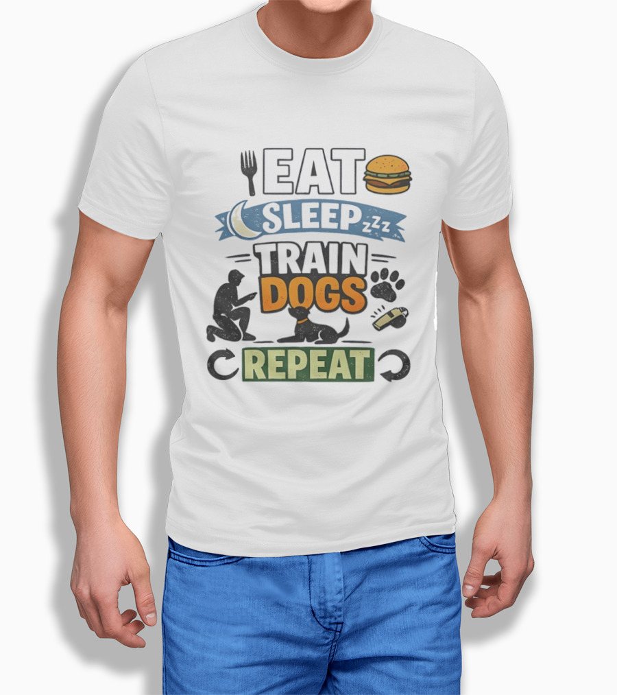 Eat Sleep Train Dogs Repeat Dog Lover Humor Funny Pet Obsession T-Shirt