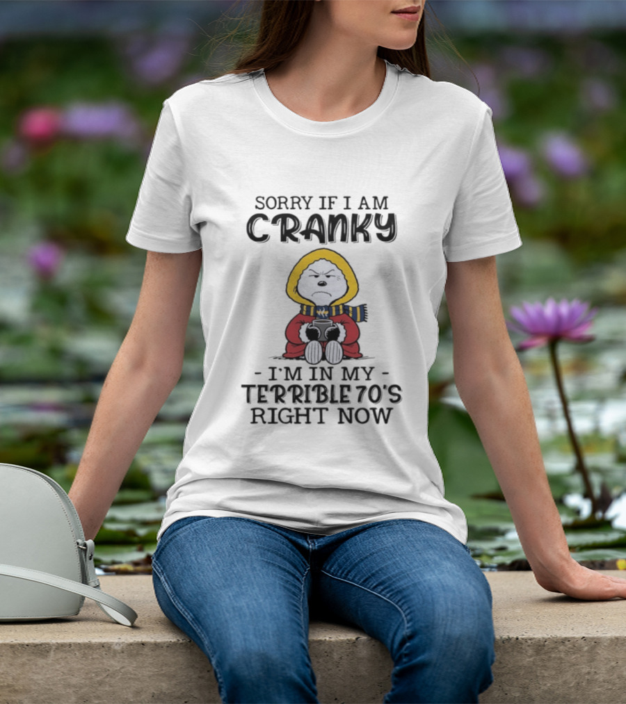 Grumpy Snoopy Sorry If I Am Cranky Terrible 70's Right Now T-Shirt