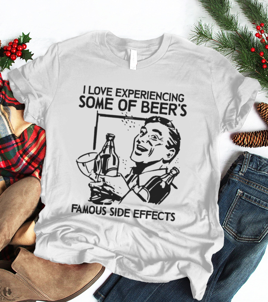 I Love Experiencing Beer's Famous Side Effects Retro Humor T-Shirt