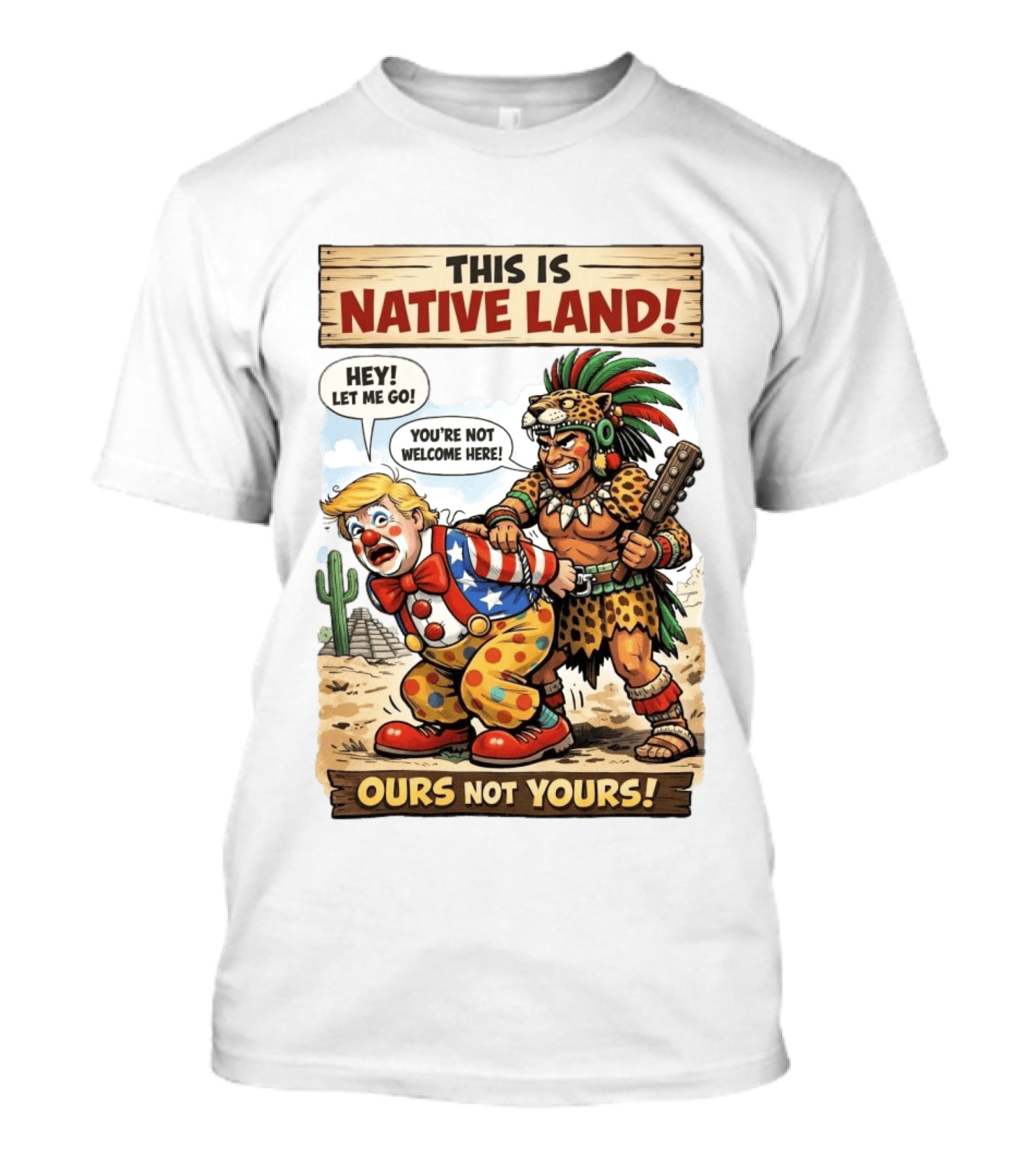 This Is Native Land Ours Not Yours Let Me Go You're Not Welcome Here T-Shirt