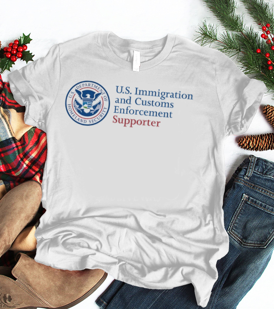 U.S. Department Of Homeland Security Immigration And Customs Enforcement Supporter T-Shirt