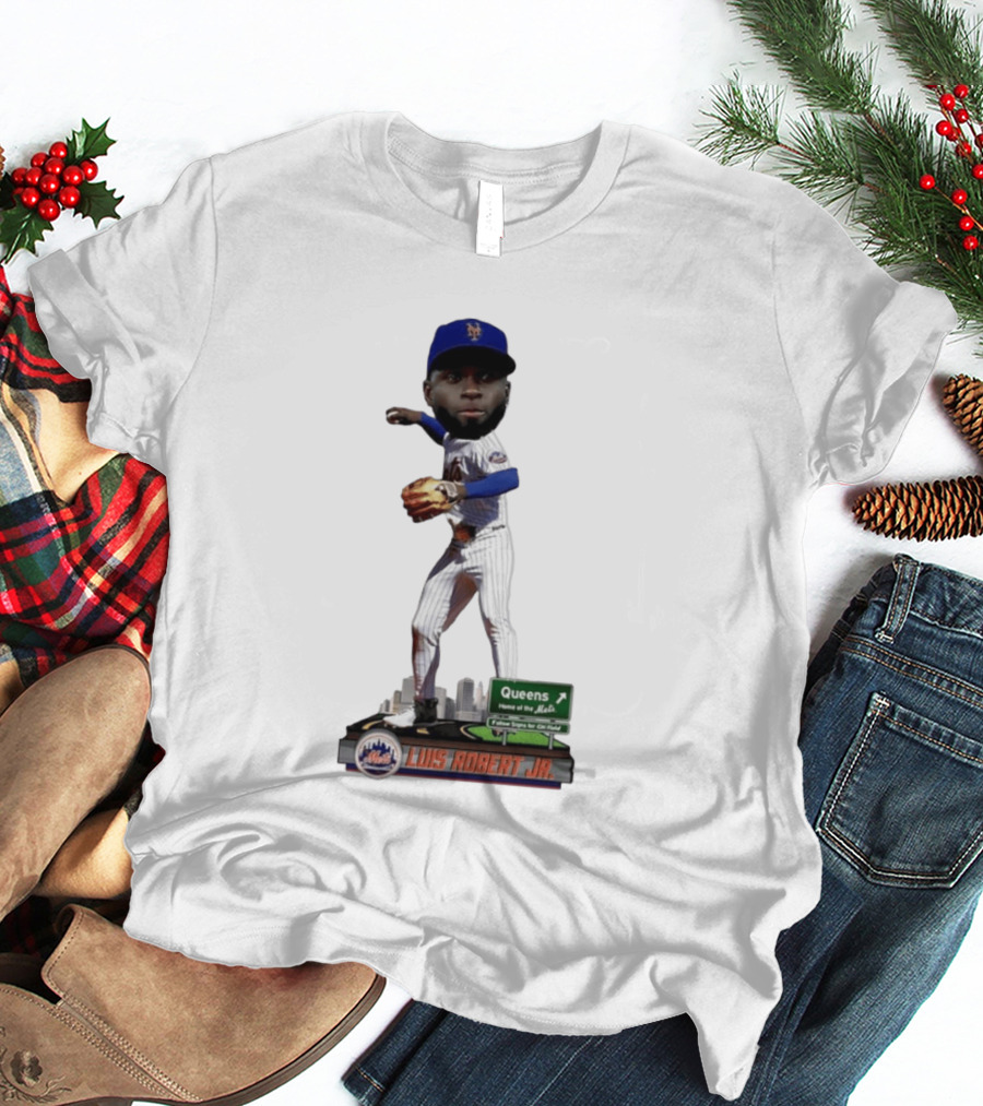 Luis Robert Jr Queens Home Of The New York Mets Follow Signs For Citi Field T-Shirt