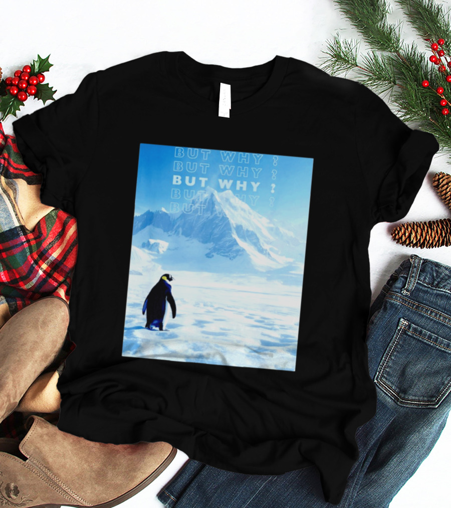 Penguin But Why Head Towards The Mountains Motivational T-Shirt