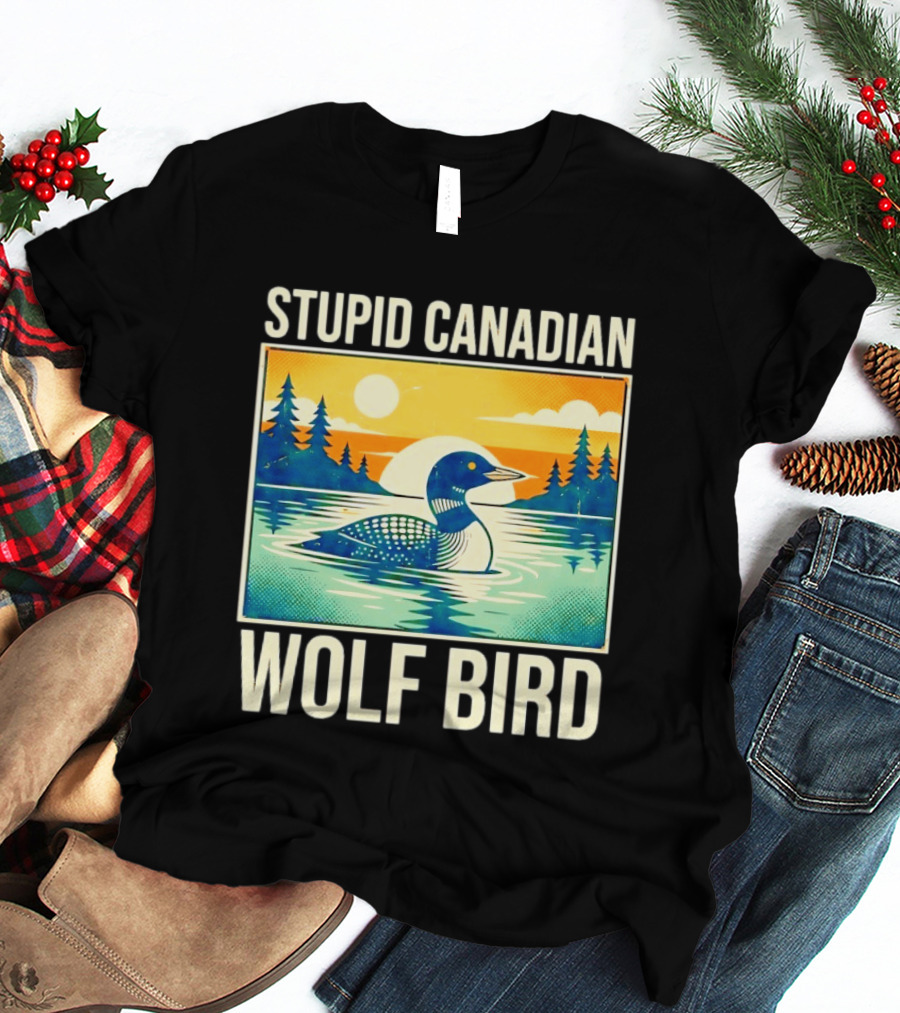 Sarcastic Stupid Canadian Wolf Bird Loon Lake Sunset T-Shirt