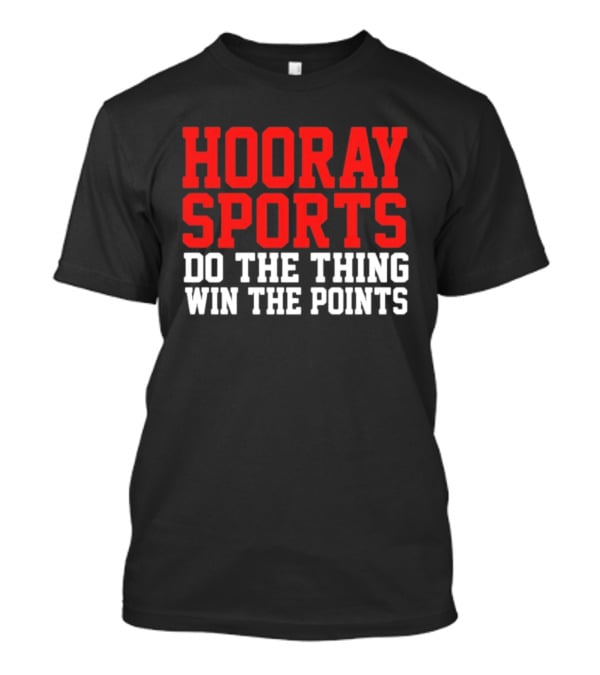 Hooray Sports Do The Thing Win The Points Retro College Humor T-Shirt