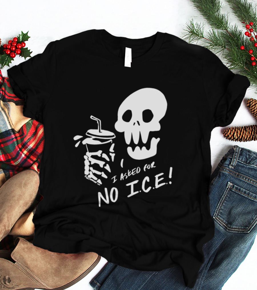 Skull I Asked For No Ice Beverage Humor T-Shirt